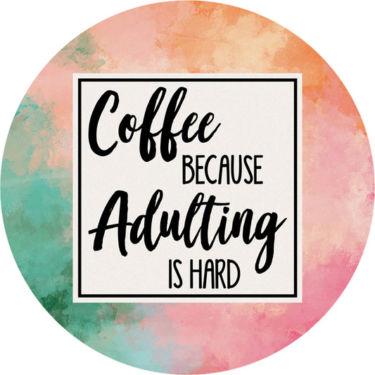 Adulting Is Hard Round Car Coaster